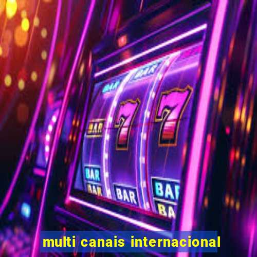 multi canais internacional